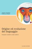 Ebook Origine e evoluzione del linguaggio di Francesca Giusti, Angelo Tartabini edito da Liguori Editore