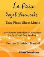 Ebook La Paix Royal Fireworks Easy Piano Sheet Music di Silvertonalities edito da SilverTonalities