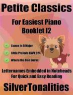 Ebook Petite Classics for Easiest Piano Booklet I2 di Silvertonalities edito da SilverTonalities