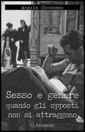 Ebook Sesso e genere, quando gli opposti non si attraggono di Angela Chessman edito da Publisher s20109