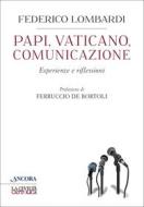 Ebook Papi, Vaticano, Comunicazione di Lombardi Federico edito da Ancora