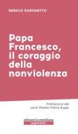 Ebook Papa Francesco, il coraggio della nonviolenza di Paronetto Sergio edito da edizioni la meridiana