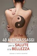 Ebook 40 automassaggi per la salute e la bellezza di Luc Bodin edito da Edizioni Il Punto d'incontro