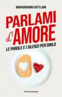 Ebook Parlami d'Amore di MariaGiovanna Gatti Luini edito da VandA edizioni