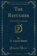 Ebook The Refugees di A. Conan Doyle edito da Forgotten Books