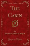 Ebook The Cabin di Stewart Edward White edito da Forgotten Books