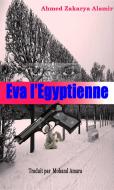 Ebook Eva L’Égyptienne di Ahmed Zakarya Alamir edito da Ahmed Zakarya Alamir