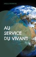Ebook Au Service du Vivant di Ursula Warnecke edito da Books on Demand