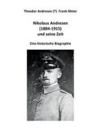 Ebook Nikolaus Andresen (1884 - 1915) und seine Zeit di Frank Meier edito da Books on Demand