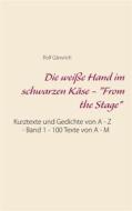 Ebook Die weiße Hand im schwarzen Käse - "From the Stage" di Rolf Gänsrich edito da Books on Demand