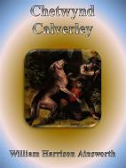 Ebook Chetwynd Calverley di William Harrison Ainsworth edito da Publisher s11838