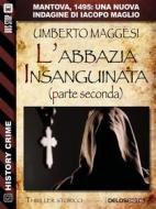 Ebook L&apos;abbazia insanguinata - parte seconda di Umberto Maggesi edito da Delos Digital