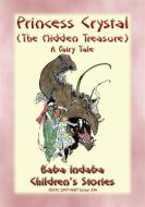 Ebook PRINCESS CRYSTAL, or The Hidden Treasure - A Fairy Tale di Anon E. Mouse edito da Abela Publishing