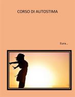 Ebook Corso di autostima di Eura... edito da Publisher s20204