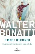 Ebook I miei ricordi di Walter Bonatti edito da Solferino