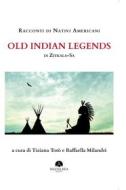 Ebook Racconti di Nativi Americani: Old Indian Legends di Zitkala Sa edito da Mauna Kea Edizioni