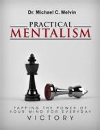 Ebook Practical Mentalism di Dr. Michael C. Melvin edito da Dr. Michael C. Melvin