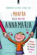 Ebook I mantra della maestra Annamaria di Annamaria Saterini, Anna Coda edito da Edizioni Il Punto d'incontro