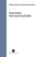Ebook Metadatazione di Mauro Guerrini edito da Editrice Bibliografica