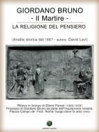 Ebook Giordano Bruno o La religione del pensiero - Il Martire di David Levi edito da Edizioni Savine