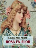 Ebook Rosa en flor di Louisa May Alcott edito da E-BOOKARAMA