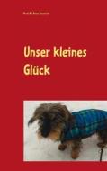 Ebook Unser kleines Glück di Prof. Dr. Peter Emmrich edito da Books on Demand