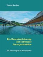 Ebook Die Demokratisierung der Schweizer Stromproduktion di Torsten Haeffner edito da Books on Demand