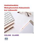 Ebook Umhlahlandlela Wokuphumelela Kokuzimela Kwi Inthanethi di Celine Claire edito da Tektime