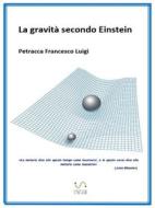 Ebook La gravità secondo Einstein di petracca francesco luigi edito da Petracca Francesco Luigi