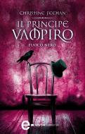 Ebook Il principe vampiro. Fuoco nero di Christine Feehan edito da Newton Compton Editori