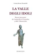Ebook La valle degli idoli di Cristina Ravara Montebelli edito da Bookstones Edizioni Soc. Coop. a r.l.