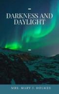 Ebook Darkness and Daylight di Mary Jane Holmes edito da Augusto Baldassari