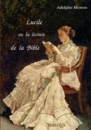 Ebook Lucile, ou la lecture de la Bible di Adolphe Monod edito da Books on Demand
