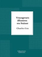 Ebook Voyageurs illustres en Suisse di Charles Gos edito da Librorium Editions
