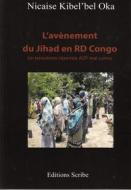 Ebook L&apos;avènement du Jihad en RD Congo di Nicaise Oka Kibel&apos;bel edito da Scribe