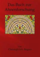 Ebook Das Buch zur Ahnenforschung di Christoph Johannes Bogner edito da Books on Demand