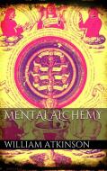 Ebook Mental Alchemy di William Atkinson edito da PubMe