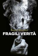 Ebook Fragili verità di Bruno Morchio edito da Garzanti