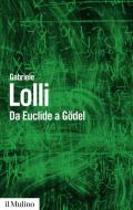 Ebook Da Euclide a Gödel di Gabriele Lolli edito da Società editrice il Mulino, Spa
