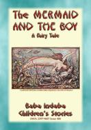 Ebook THE MERMAID AND THE BOY - A Sami Fairy Tale di Anon E. Mouse, Narrated by Baba Indaba edito da Abela Publishing