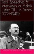 Ebook Real Speeches & Interviews of Adolf Hitler Till His Death (1921-1945) di (Vaidya) Gopal Krishan Doda edito da iOnlineShopping.com