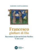 Ebook Francesco giullare di Dio di Raniero Cantalamessa edito da Edizioni francescane Italiane