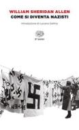 Ebook Come si diventa nazisti di Allen William Sheridan edito da Einaudi
