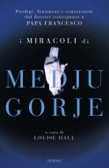 Ebook I miracoli di Medjugorje di Hall Louise edito da Piemme