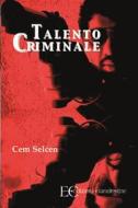 Ebook Talento criminale di Cem Selcen edito da Edizioni Clandestine