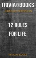 Ebook 12 Rules for Life by Jordan B. Peterson (Trivia-On-Books) di Trivion Books edito da Trivion Books