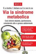 Ebook Via la sindrome metabolica di Vittorio Caprioglio edito da Edizioni Riza