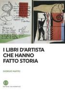 Ebook I libri d'artista che hanno fatto storia di Giorgio Maffei edito da Editrice Bibliografica