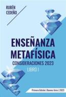 Ebook Enseñanza Metafísica - Consideraciones 2023 di Rubén Cedeño edito da Editorial Señora Porteña