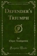Ebook Defender's Triumph di Edgar Lustgarten edito da Forgotten Books